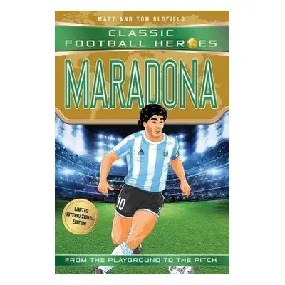 Maradona (Classic Football Heroes - Limited International Edition) - Oldfield, Matt a Tom