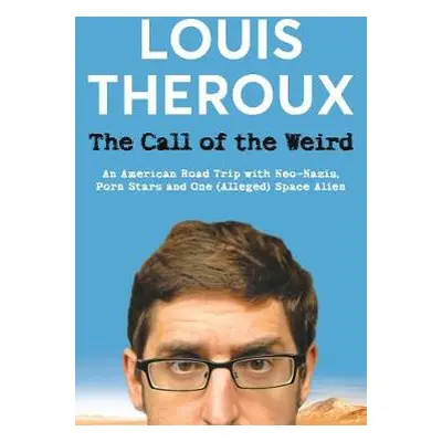 Call of the Weird - Theroux, Louis