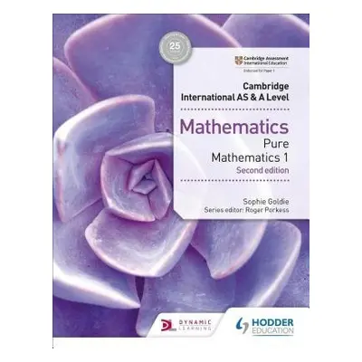 Cambridge International AS a A Level Mathematics Pure Mathematics 1 second edition - Goldie, Sop