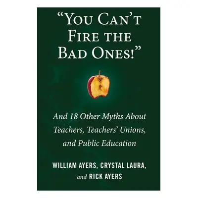 You Can't Fire the Bad Ones! - Ayers, William a Crystal, Laura