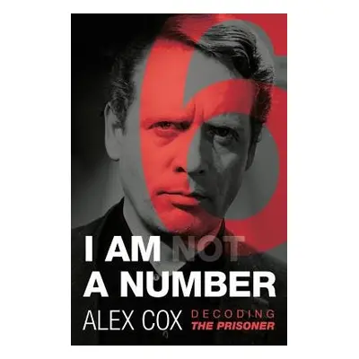 I Am (Not) A Number - Cox, Alex