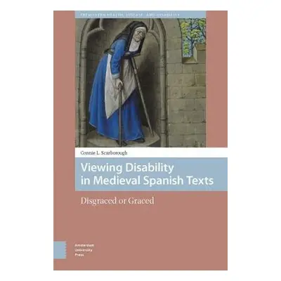 Viewing Disability in Medieval Spanish Texts - Scarborough, Connie