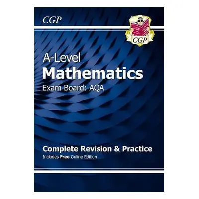 A-Level Maths AQA Complete Revision a Practice (with Online Edition a Video Solutions) - CGP Boo