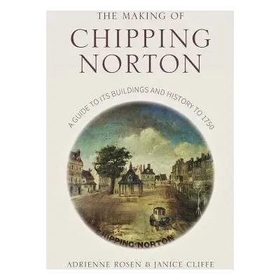 Making of Chipping Norton - Cliffe, Janice a Rosen, Adrienne