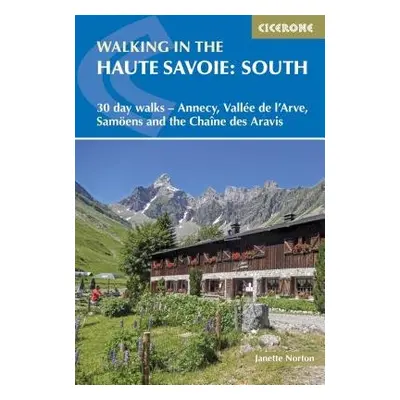 Walking in the Haute Savoie: South - Norton, Janette