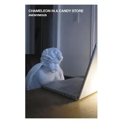 Chameleon in a Candy Store - Author, Anonymous