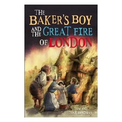 Short Histories: The Baker's Boy and the Great Fire of London - Bradman, Tom a Bradman, Tony