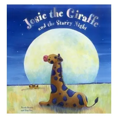 Josie the Giraffe and the Starry Night - Baxter, Nicola