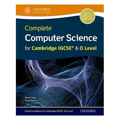 Complete Computer Science for Cambridge IGCSE® a O Level - Page, Alison a Waters, David