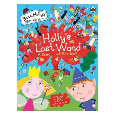 Ben and Holly's Little Kingdom: Holly's Lost Wand - A Search-and-Find Book - Ben and Holly's Lit