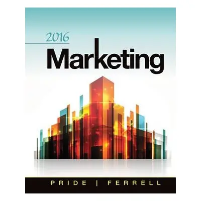 Marketing 2016 - Ferrell, O. C. (Auburn University) a Pride, William (Texas A a M University)