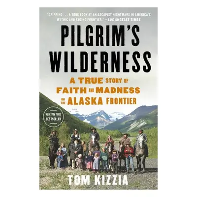 Pilgrim's Wilderness - Kizzia, Tom