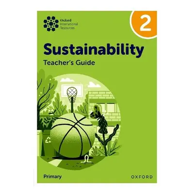 Oxford International Sustainability: Teacher's Guide 2 (Primary) - Ellenby, Jody