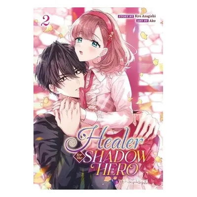 Healer for the Shadow Hero (Manga) Vol. 2 - Azagishi, Kyu