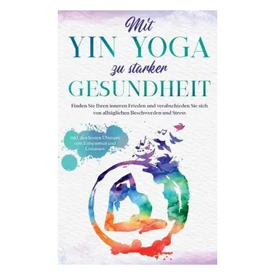 Mit Yin Yoga zu starker Gesundheit - Sonnenberg, Flora