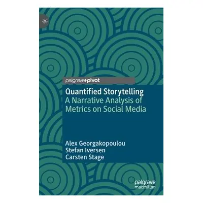 Quantified Storytelling - Georgakopoulou, Alex a Iversen, Stefan a Stage, Carsten