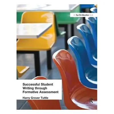 Successful Student Writing through Formative Assessment - Tuttle, Harry Grover