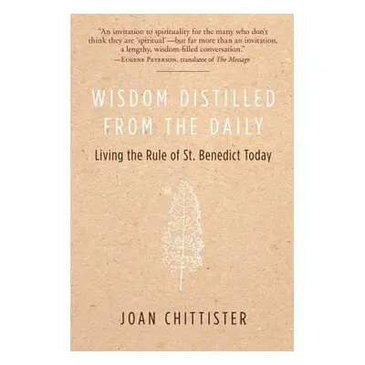 Wisdom Distilled from the Daily - Chittister, Joan