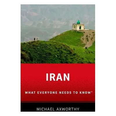 Iran - Axworthy, Michael (Senior Lecturer and Director of Center for Persian and Iranian Studies