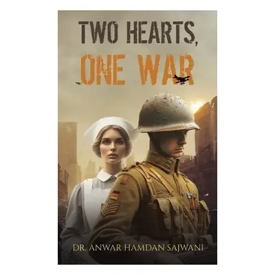 Two Hearts, One War - Sajwani, Dr. Anwar Hamdan