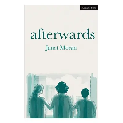 Afterwards - Moran, Janet (Playwright, Ireland)