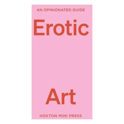 Opinionated Guide to Erotic Art - Bell, Elise