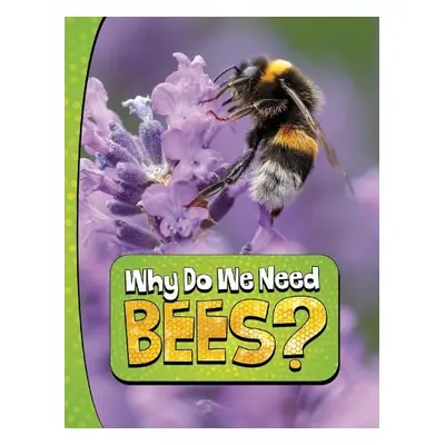 Why Do We Need Bees? - Murray, Laura K.