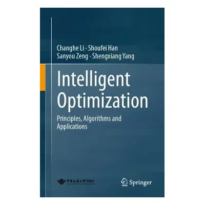 Intelligent Optimization - Li, Changhe a Han, Shoufei a Zeng, Sanyou a Yang, Shengxiang