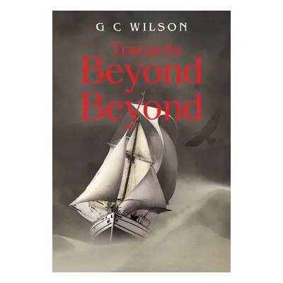 Towards Beyond Beyond - Wilson, G C