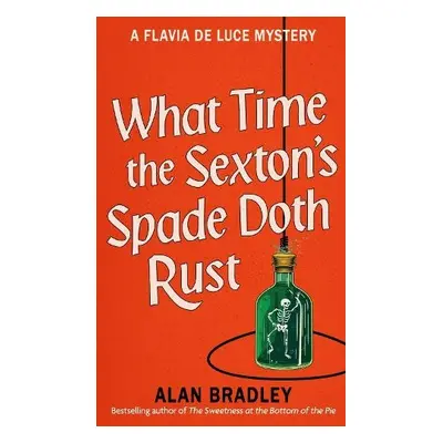 What Time the Sexton's Spade Doth Rust - Bradley, Alan