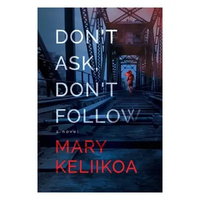 Don't Ask, Don't Follow - Keliikoa, Mary