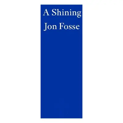 Shining — WINNER OF THE 2023 NOBEL PRIZE IN LITERATURE - Fosse, Jon