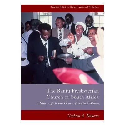 Bantu Presbyterian Church of South Africa - Graham A. Duncan