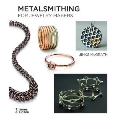 Metalsmithing for Jewelry Makers - McGrath, Jinks