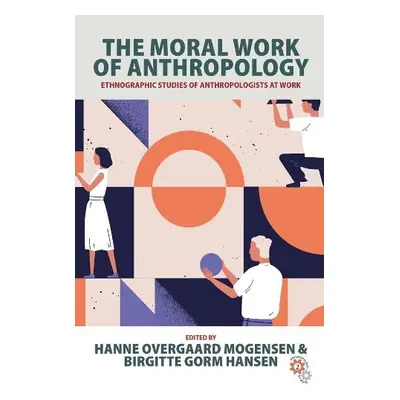 Moral Work of Anthropology