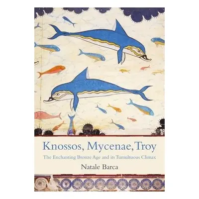 Knossos, Mycenae, Troy - Barca, Natale