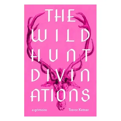 Wild Hunt Divinations - Ketner, Trevor