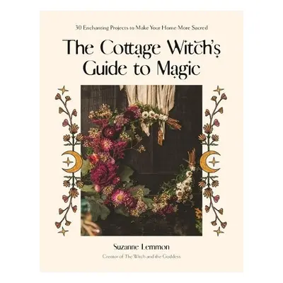 Cottage Witch's Guide to Magic - Lemmon, Suzanne