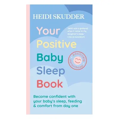 Your Positive Baby Sleep Book - Skudder, Heidi