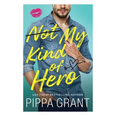 Not My Kind of Hero - Grant, Pippa