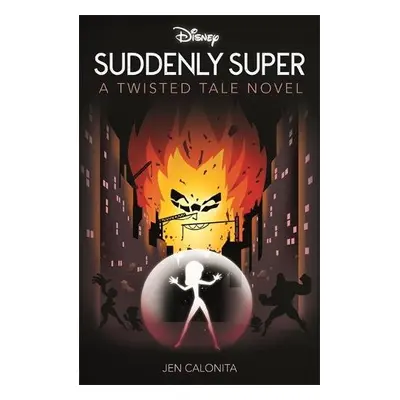 Disney Pixar The Incredibles: Suddenly Super - Calonita, Jen