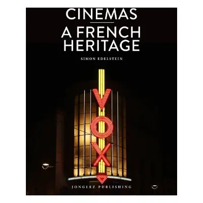 Cinemas: A French Heritage - Edelstein, Simon