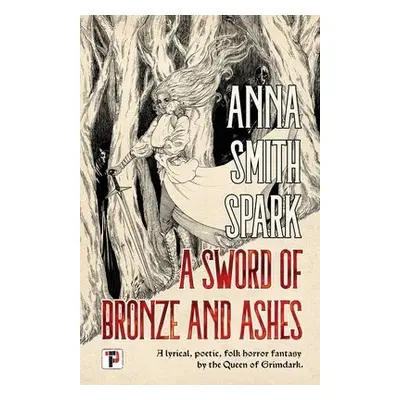 Sword of Bronze and Ashes - Smith Spark, Anna