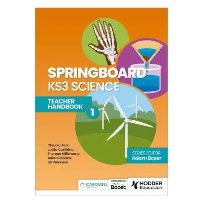 Springboard: KS3 Science Teacher Handbook 1 - Boxer, Adam a Robbins, Adam a Allan, Claudia a Cas