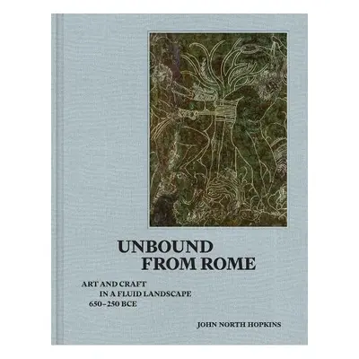 Unbound from Rome - Hopkins, John North