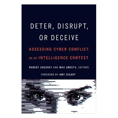 Deter, Disrupt, or Deceive