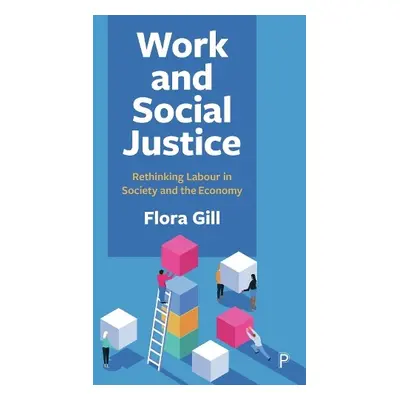 Work and Social Justice - Gill, Flora (The University of Sydney)