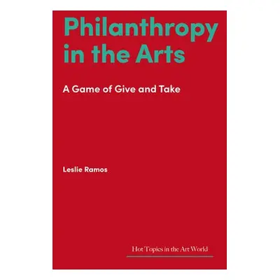 Philanthropy in the Arts - Ramos, Leslie