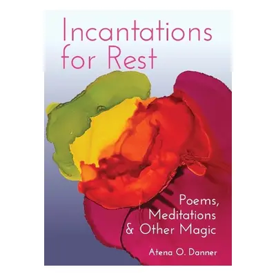 Incantations For Rest - Danner, Atena O.