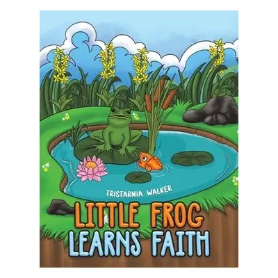 Little Frog learns Faith - Walker, Tristarnia